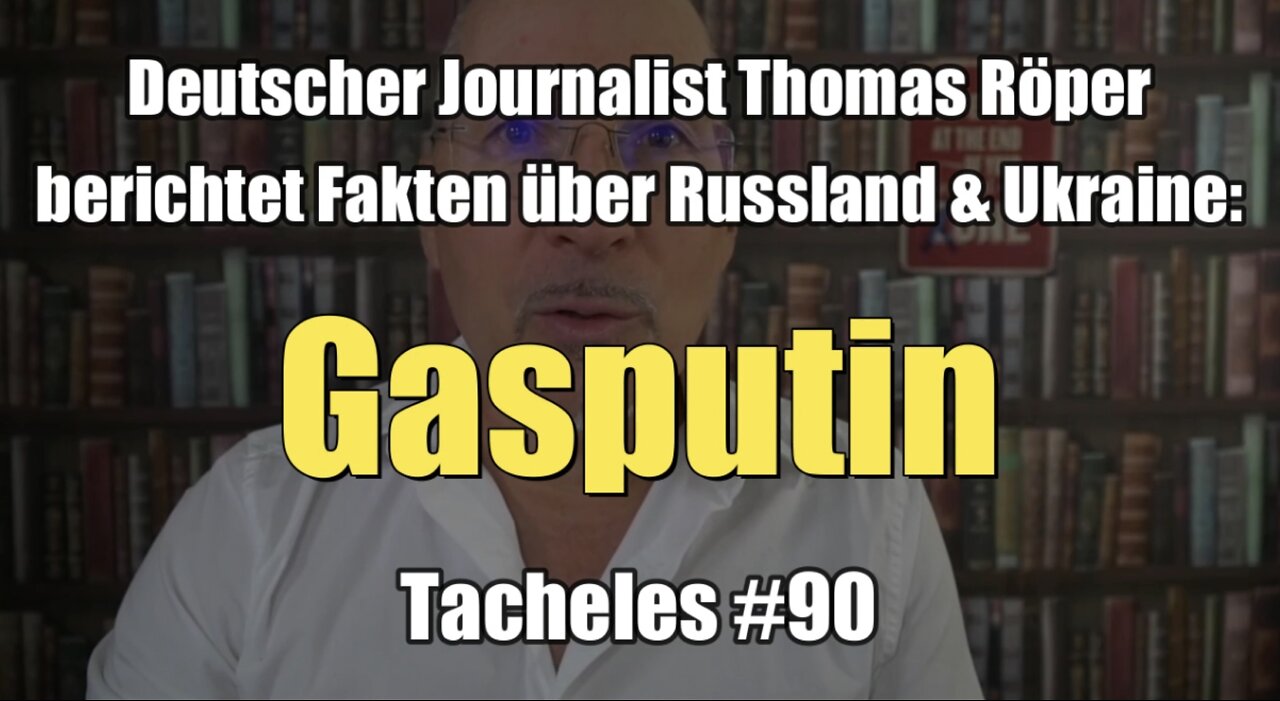 Thomas Röper berichtet über Russland & Ukraine: Gasputin (Tacheles #90 I 07.07.2022)