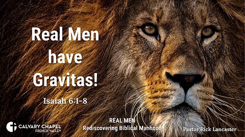 Real Men have Gravitas! Isaiah 6:1-8 – Men’s Breakfast at CCFV, September 21, 2024