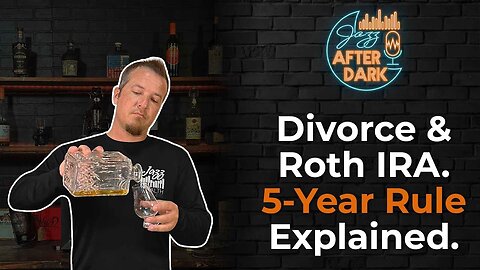 Does Roth IRA From Divorce Have A 5 Year Rule