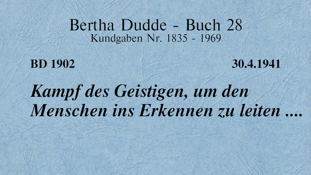 BD 1902 - KAMPF DES GEISTIGEN, UM DEN MENSCHEN INS ERKENNEN ZU LEITEN ....