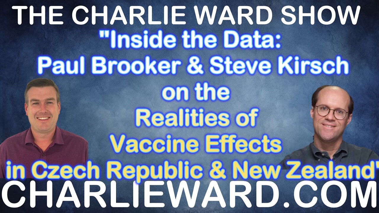 "Inside the Data: Paul Brooker & Steve Kirsch. Realities of Vaccine Effects