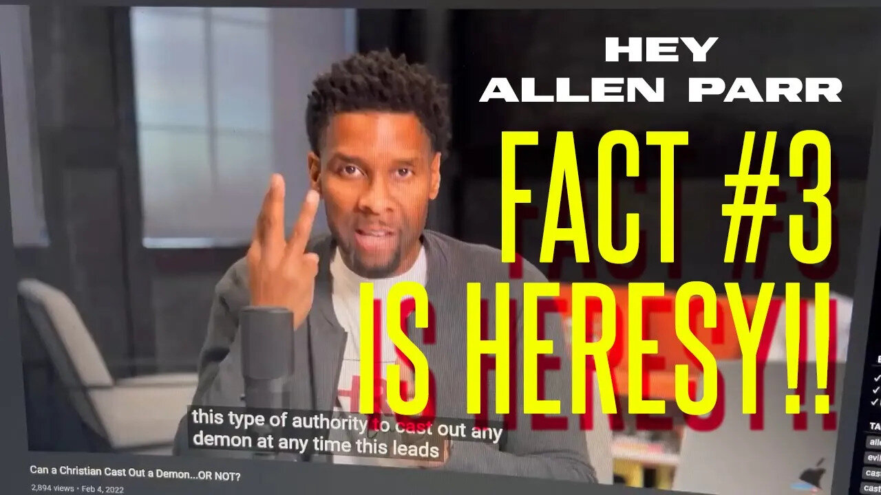 Allen Parr Fact #3 Is Potentially HERETICAL!!!