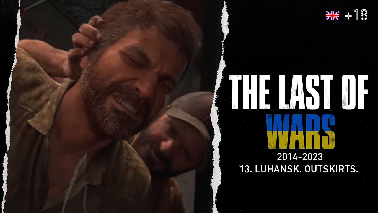 THE LAST OF WARS | Episode 13 | LUHANSK. OUTSKIRTS. | The Last of Us Series