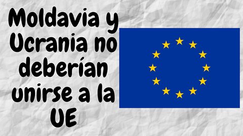 Moldavia y Ucrania solicitan su adhesión a la Unión Europea. Mi Opinión.