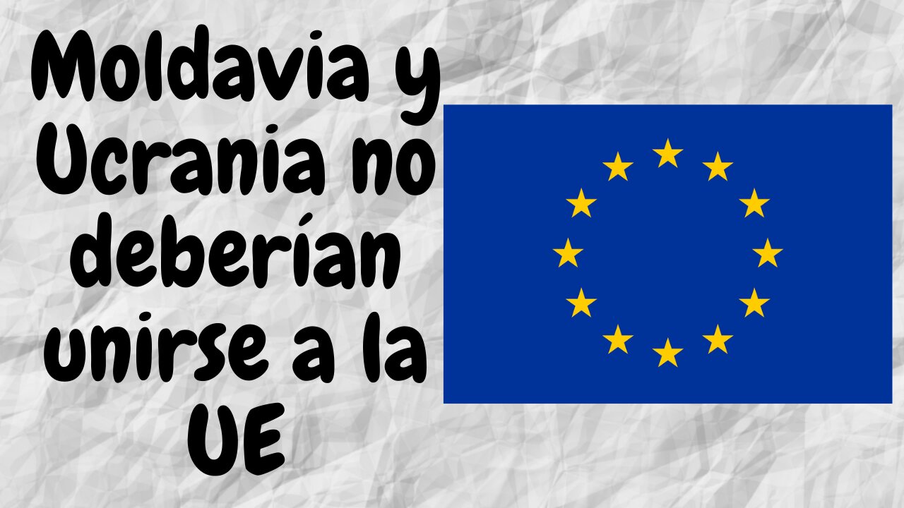 Moldavia y Ucrania solicitan su adhesión a la Unión Europea. Mi Opinión.