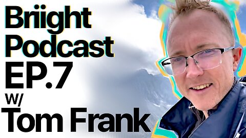 Briight Podcast ep.7 w/Tom Frank [@verygringo]