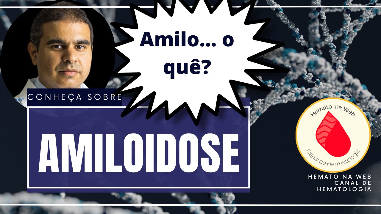 O que é a AMILOIDOSE? De onde vem? | Geydson Cruz; MD,MSc