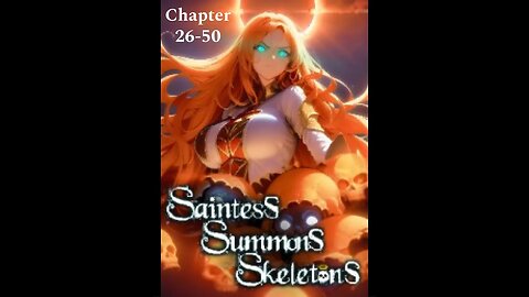 Saintess Summons Skeletons Chapters 26 through 50