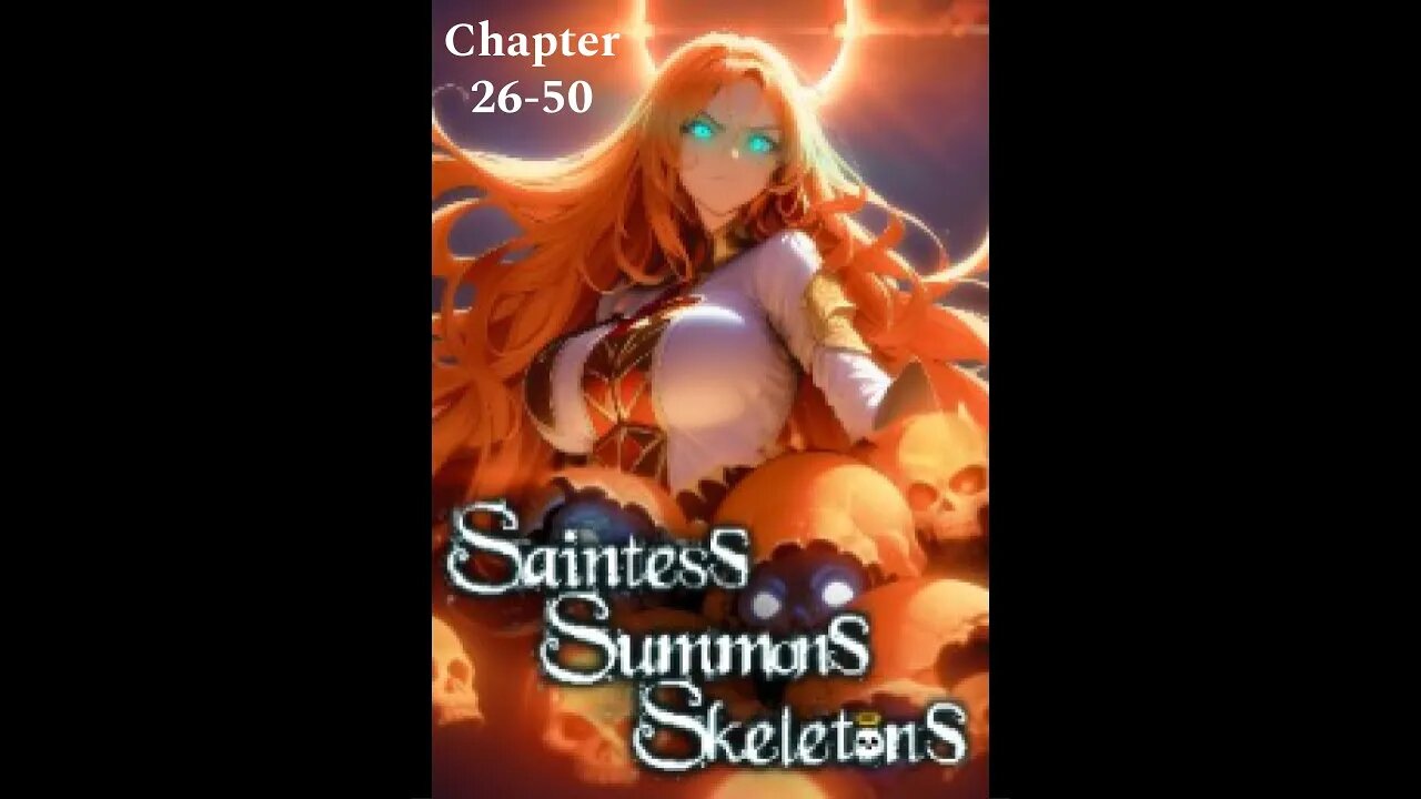 Saintess Summons Skeletons Chapters 26 through 50