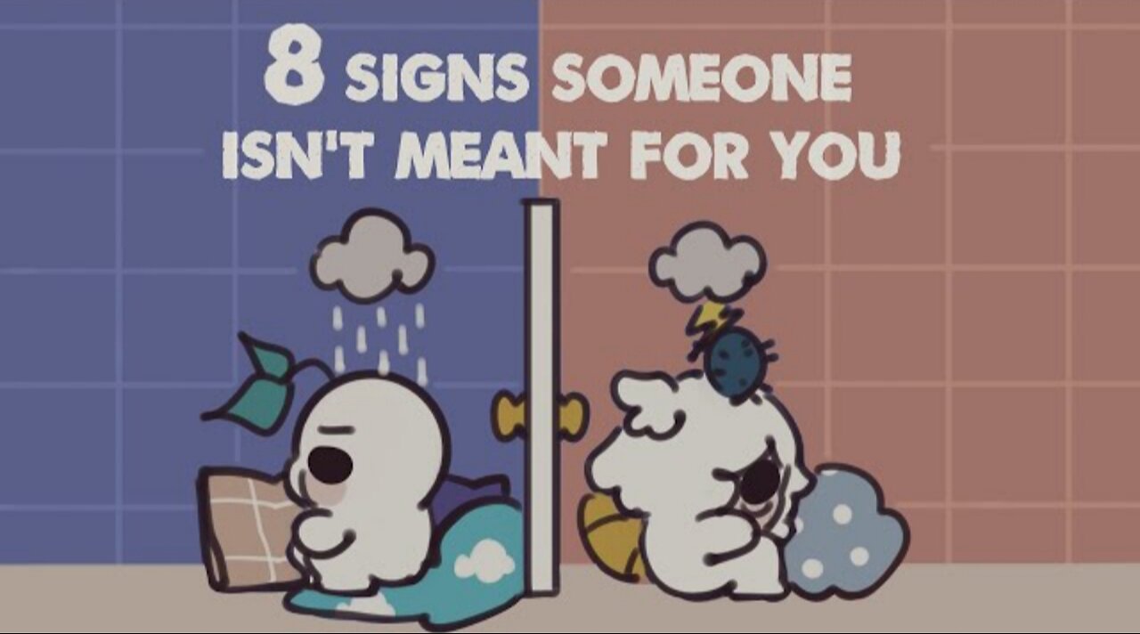 8 Signs Someone Isn't Meant For You