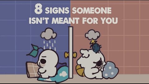 8 Signs Someone Isn't Meant For You