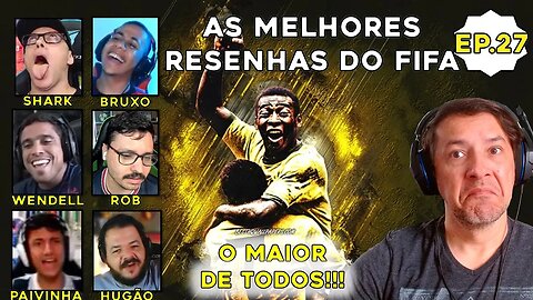 OBRIGADO, REI PELÉ!!! ADOLFO, BRUXO, SHARK, PELÉ, THATA, ETC: MELHORES RESENHAS DO FIFA 23 - Ep.27