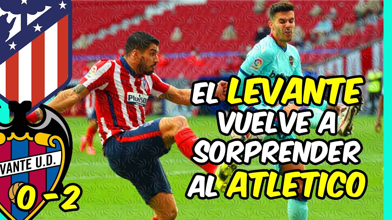 El ATLÉTICO pierde ante el LEVANTE (0-2) y la LIGA se pone al ROJO VIVO!!!