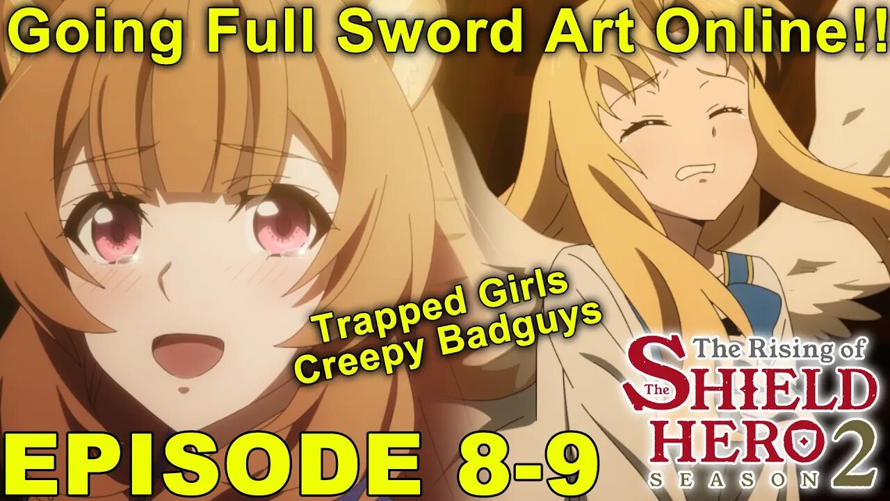 Going Full Sword Art Online! - The Rising of the Shield Hero 2 - Episode 8-9 Impressions!