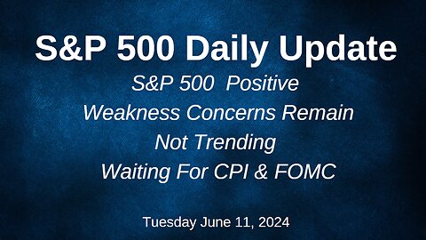 S&P 500 Daily Market Update for Tuesday June 11, 2024