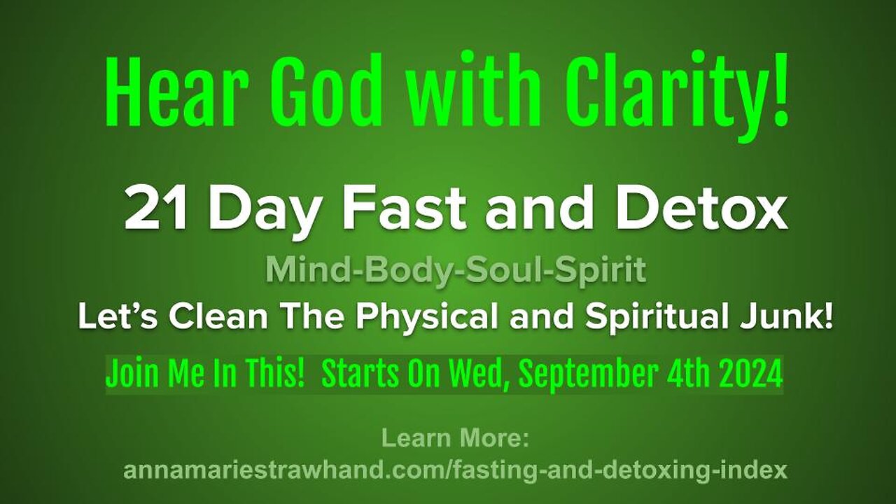 Hear God with Clarity! 21 Day Fast and Detox - Mind-Body-Soul-Spirit