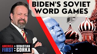 Biden's Soviet word games. Sebastian Gorka on AMERICA First