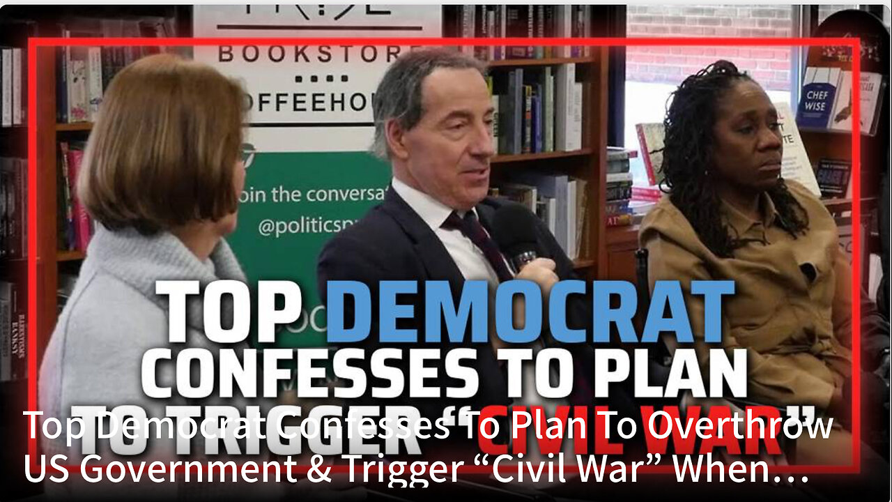 Top Democrat Confesses To Plan To Overthrow US Government & Trigger “Civil War”