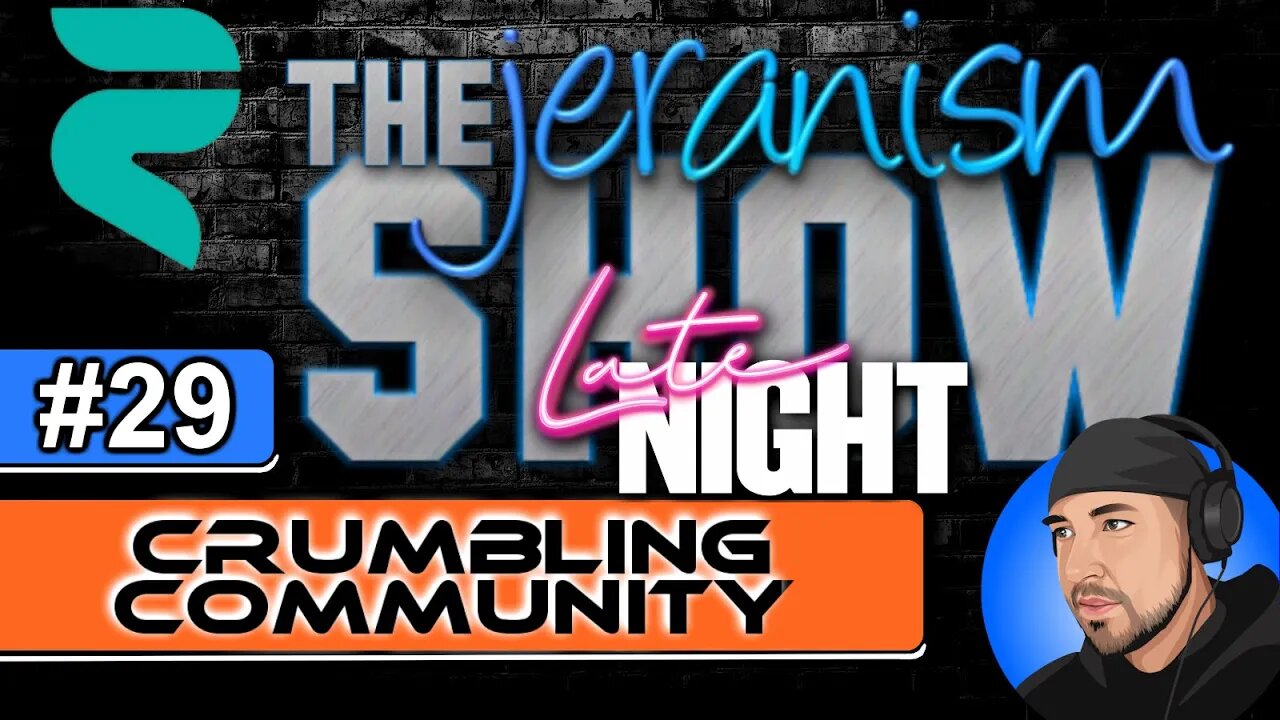 The jeranism Show #29 Late Night! A Crumbling Community - 11/26/21