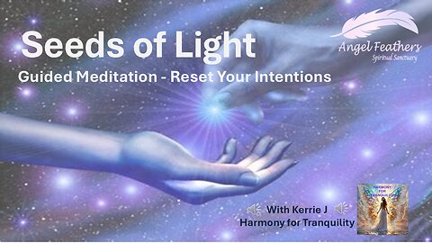 Seeds of Light - 10 minute Guided Meditation