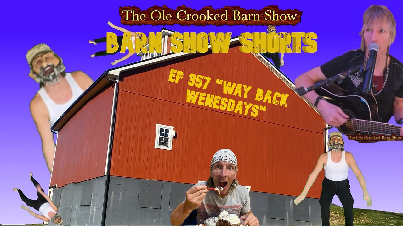 "Barn Show Shorts" Ep. #357 “Way Back Wednesdays”