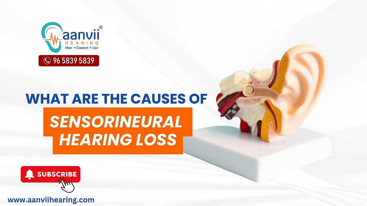 What are the Causes of Sensorineural Hearing Loss? | Aanvii Hearing