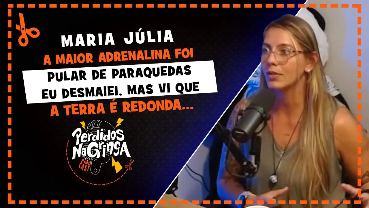 Maria Júlia - Eu pulei de PARAQUEDAS e vi que a TERRA é REDONDA | Cortes Perdidos Na Gringa PDC