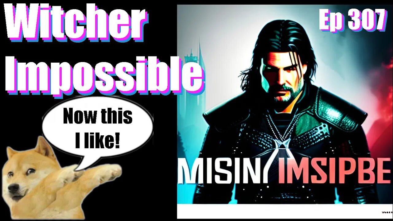 |Live Stream-Podcast| -Ep 307- Witcher Impossible