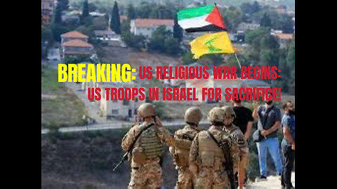 BREAKING: US RELIGIOUS WAR BEGINS: US TROOPS IN ISRAEL FOR SACRIFICE!