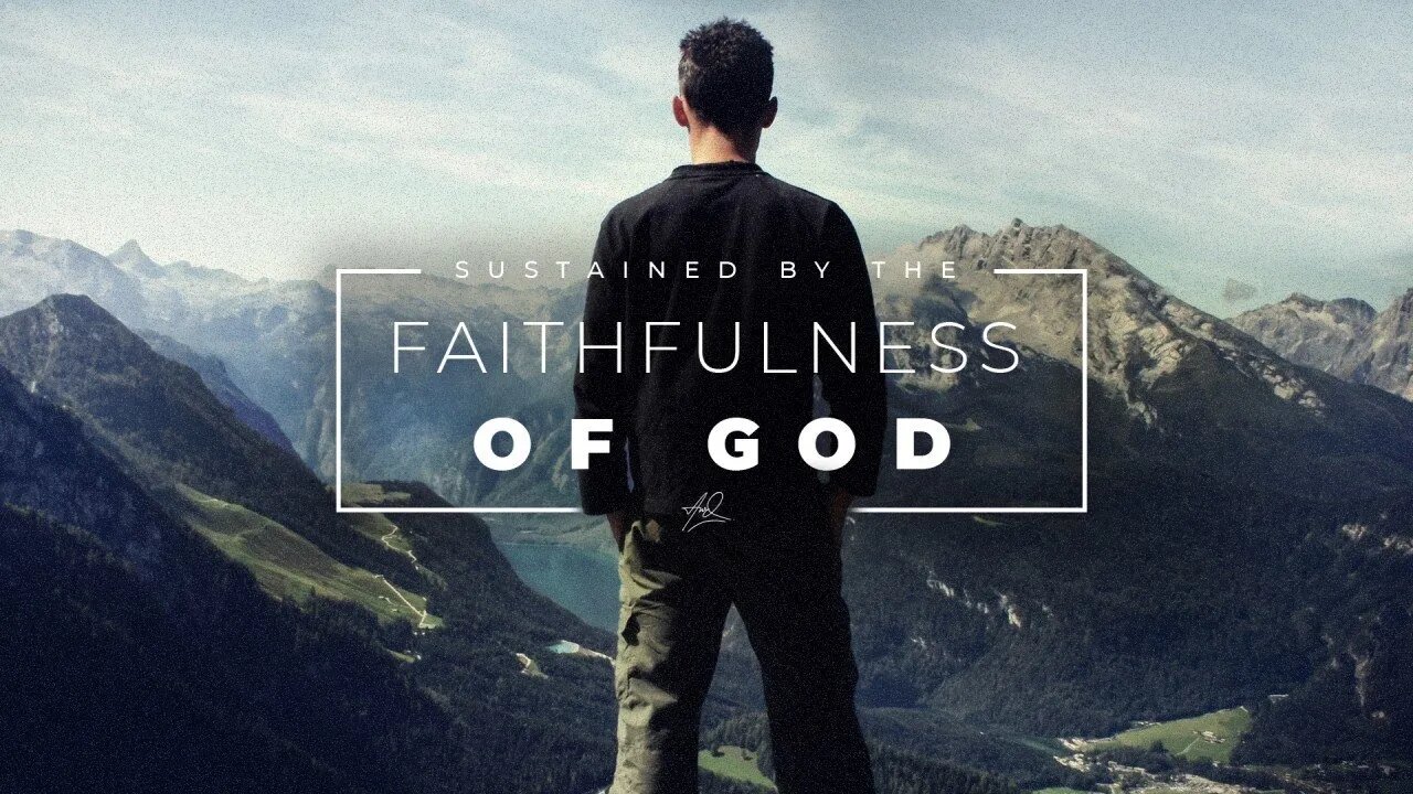 Sustained by the Faithfulness of God