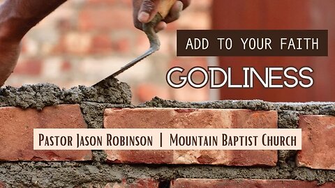 Add to Your Faith Godliness - Pastor Jason Robinson