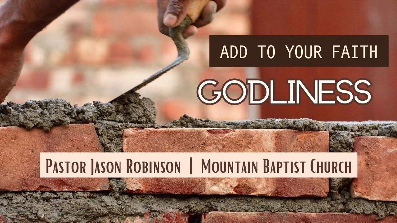 Add to Your Faith Godliness - Pastor Jason Robinson