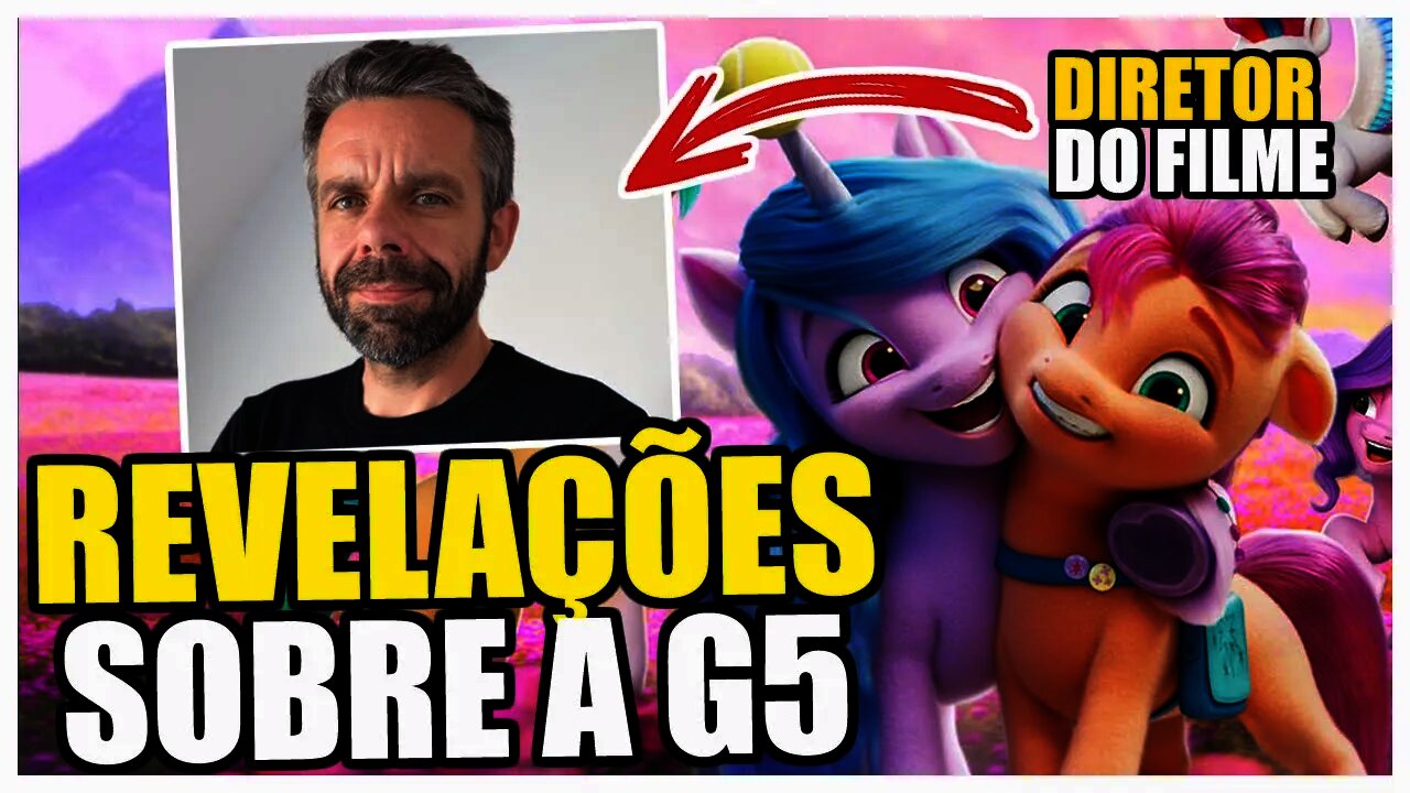 Revelações sobre a 5º geração de MY LITTLE PONY, o diretor do filme falou sobre a série.