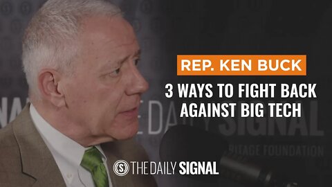 3 Ways to Fight Back Against Big Tech – Rep. Ken Buck