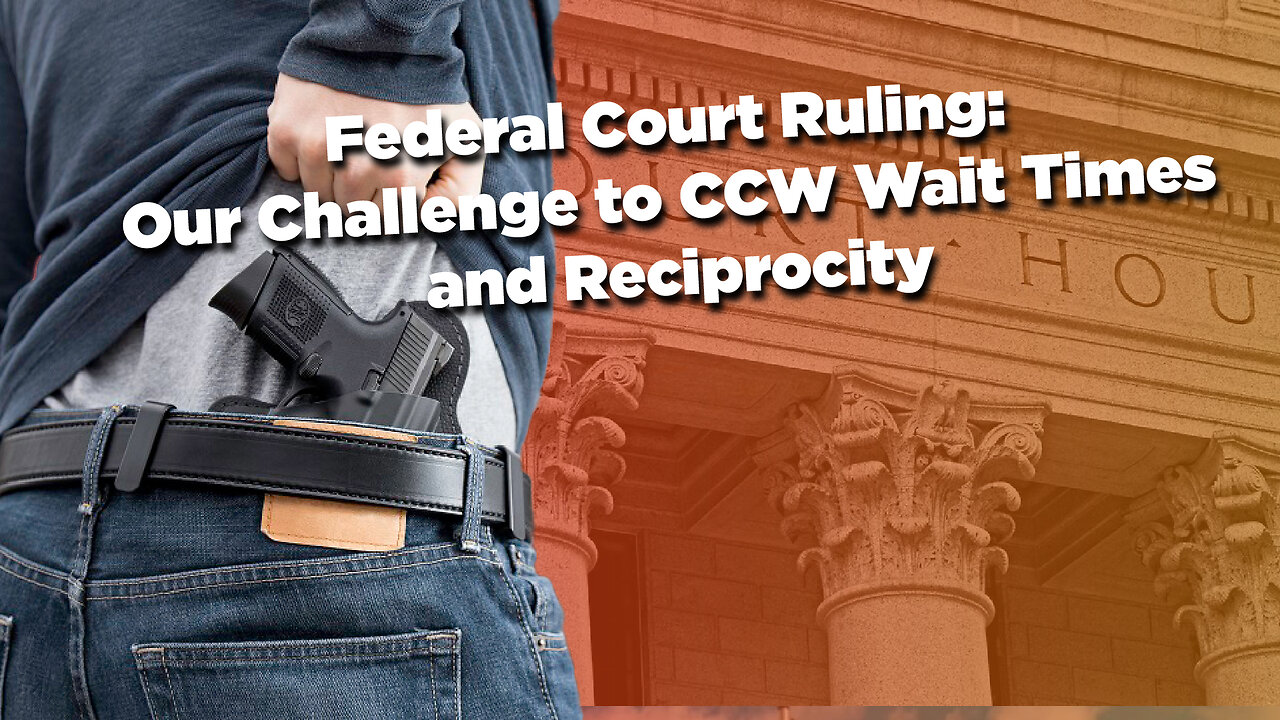 Federal Court Ruling: Our Challenge to CCW Wait Times and Reciprocity