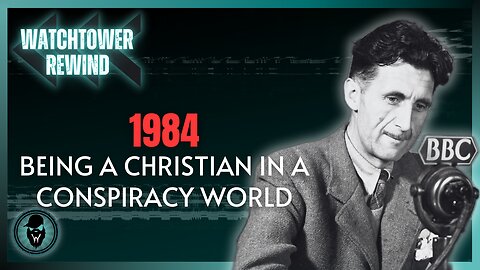 1984: Being A Christian In A Conspiracy World