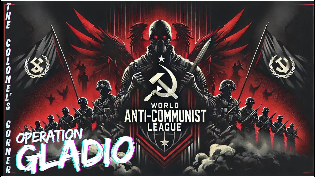 OPERATION GLADIO - PART 30 - "WORLD ANTI COMMUNIST LEAGUE" - EP.345