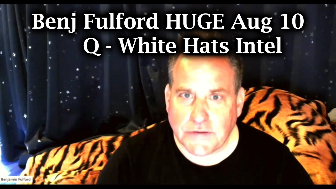 Benjamin Fulford HUGE 8.10.2Q24 ~ Q - White Hats Intel