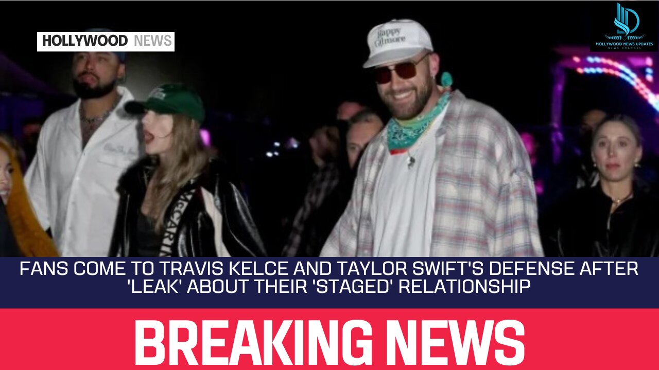 Fans Come to Travis Kelce and Taylor Swift's Defense After 'Leak' About Their 'Staged' Relationship