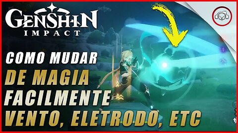 Genshin Impact, Como mudar de magia facilmente, Magia do vento, elétrodo etc | Super Dica PT-BR