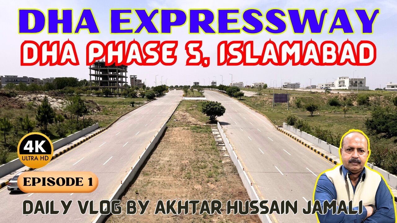 DHA Expressway Overview DHA Islamabad || 4k Video || Daily Vlog Akhtar Jamali || Episode 1