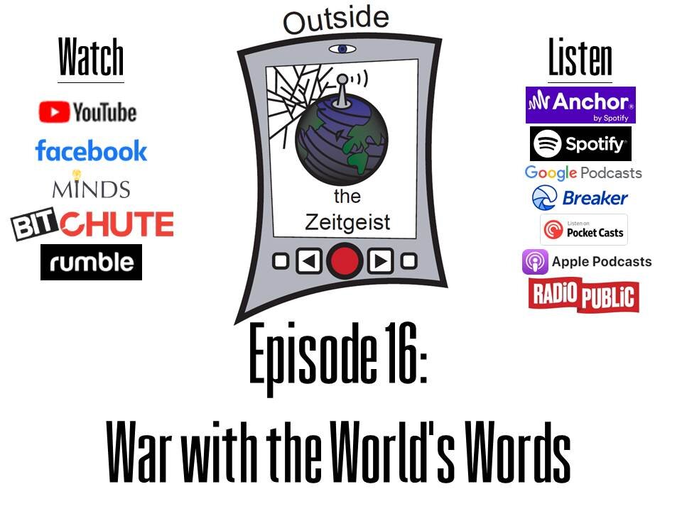 Outside the Zeitgeist Episode 16 - War with the World's Words