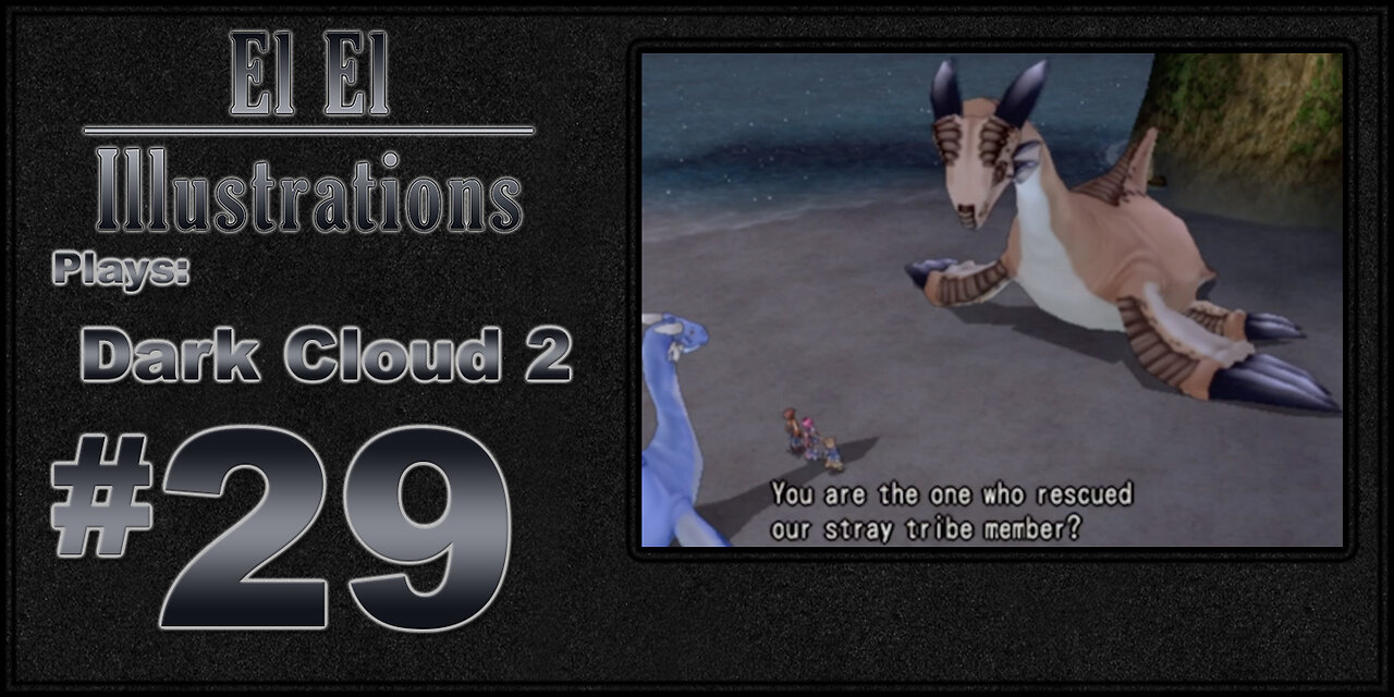 El El Plays Dark Cloud 2 Episode 29: Joe Mama