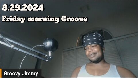 8.29.2024 - Groovy Jimmy EWYK - Friday morning Groove