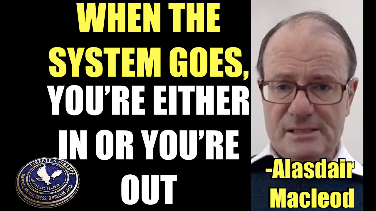 WHEN THE SYSTEM GOES, YOU’RE EITHER IN OR YOU’RE OUT | Alasdair Macleod