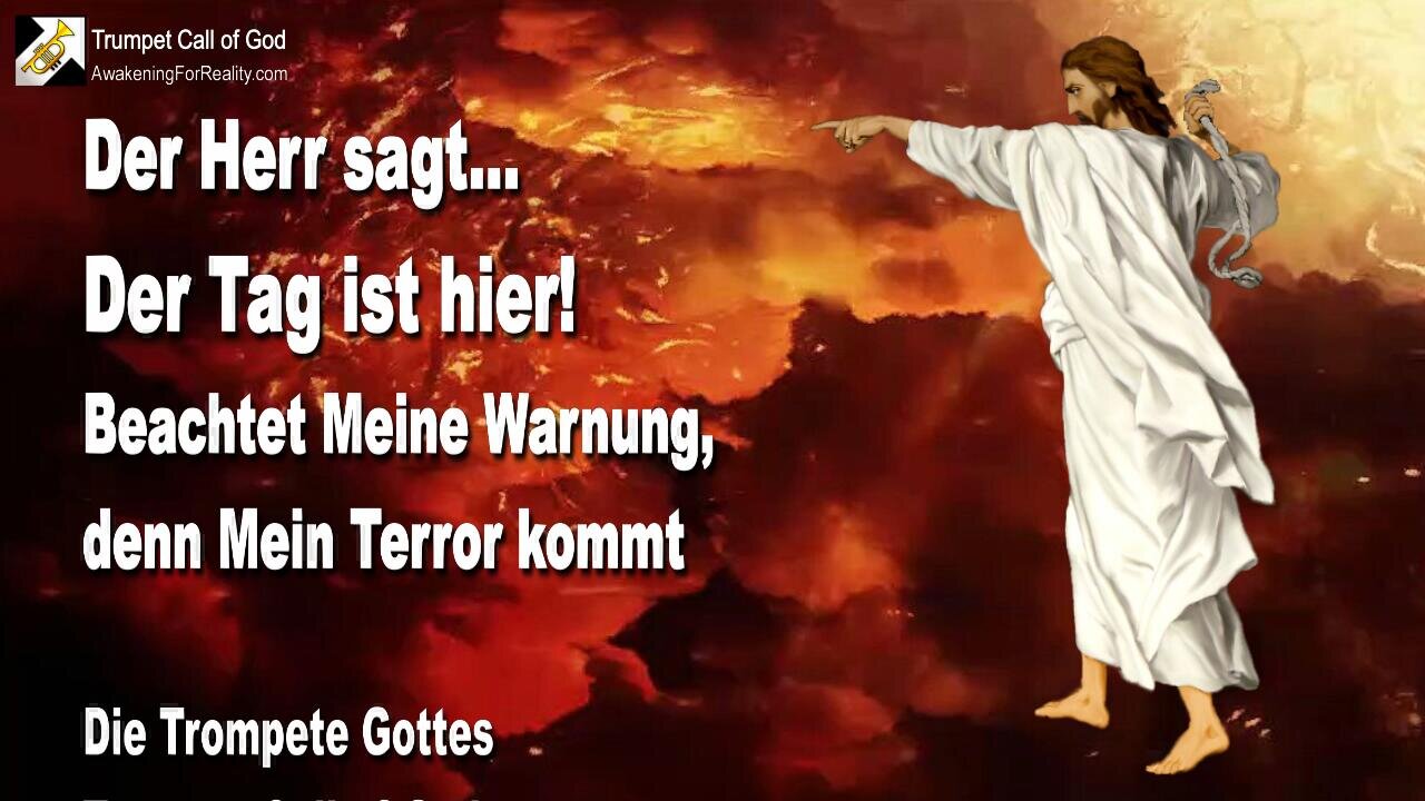 05.07.2010 🎺 Der Herr sagt... Der Tag ist hier, beachtet Meine Warnung, denn Mein Terror kommt