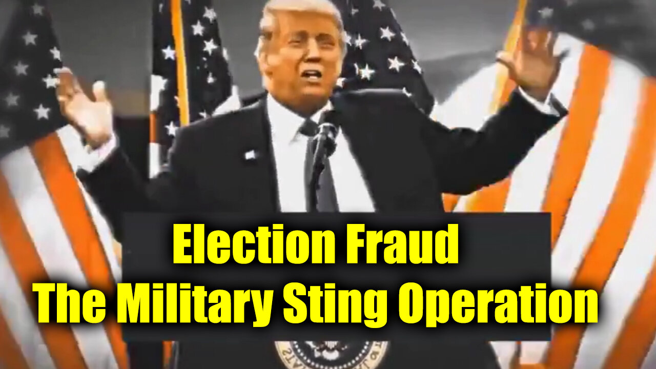 Election Fraud - The Military Sting Operation