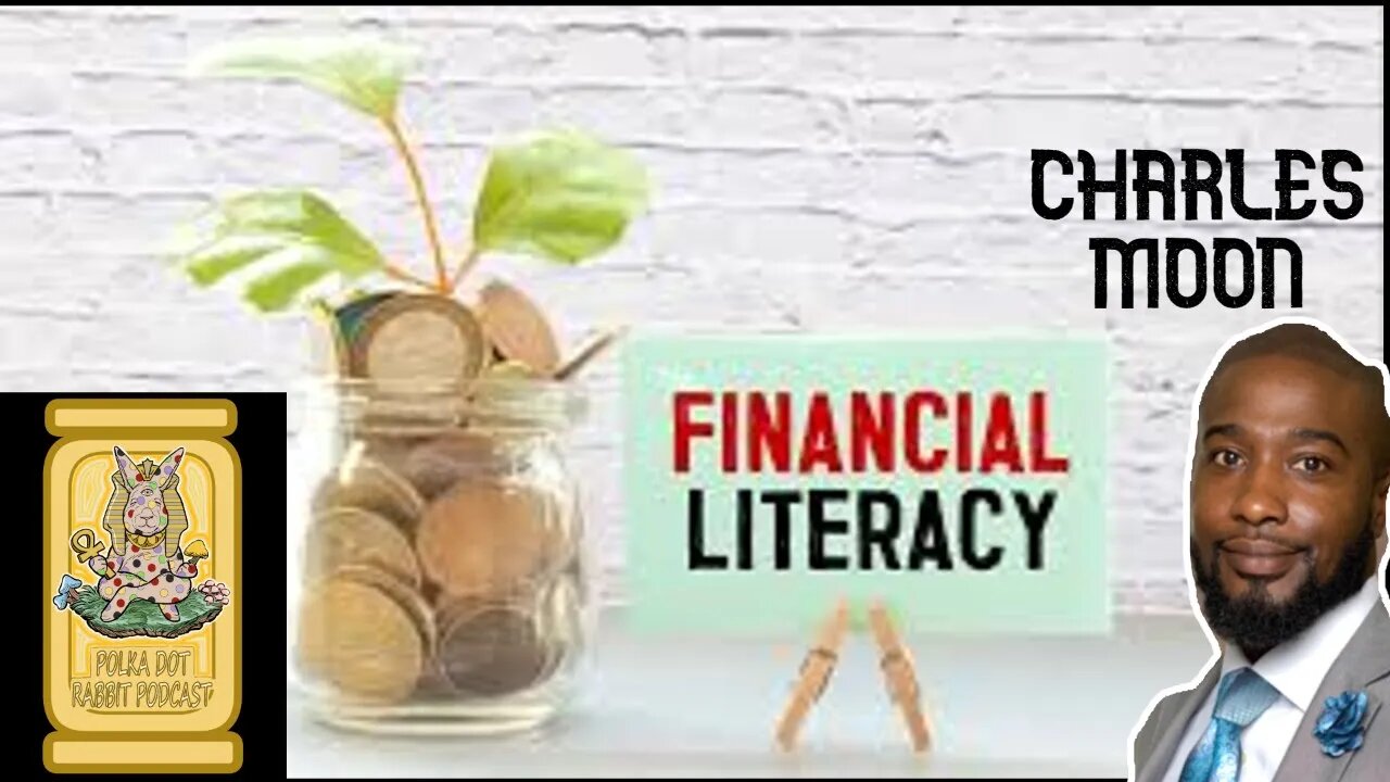 FINANCIAL LITERACY WITH CHARLES MOON