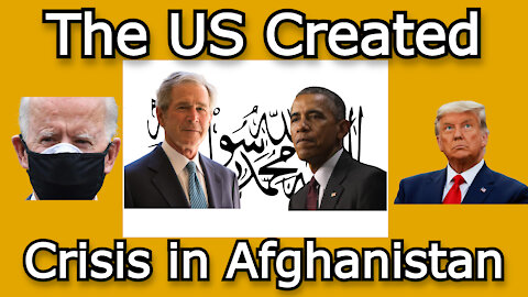 The US Created Crisis in Afghanistan