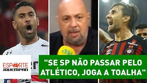 "Se SP não passar pelo Atlético-PR, joga a toalha", dispara Nilson